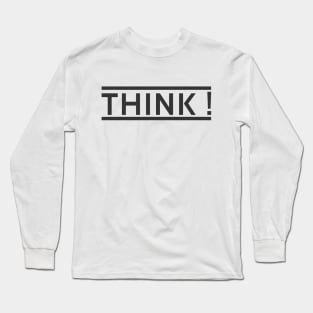 Wise Quote THINK ! Long Sleeve T-Shirt